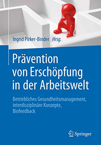 9783662486184: Prvention von Erschpfung in der Arbeitswelt: Betriebliches Gesundheitsmanagement, interdisziplinre Konzepte, Biofeedback (German Edition)