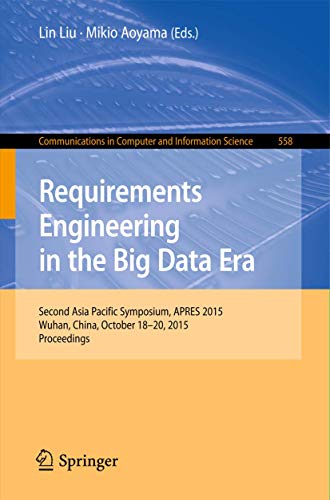 9783662486337: Requirements Engineering in the Big Data Era: Second Asia Pacific Symposium, APRES 2015, Wuhan, China, October 18–20, 2015, Proceedings