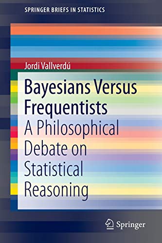 Beispielbild fr Bayesians Versus Frequentists : A Philosophical Debate on Statistical Reasoning zum Verkauf von Ria Christie Collections