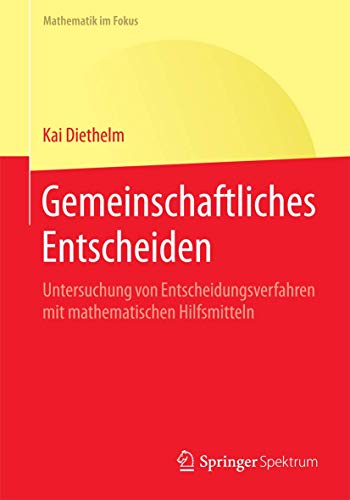 Imagen de archivo de Gemeinschaftliches Entscheiden : Untersuchung von Entscheidungsverfahren mit mathematischen Hilfsmitteln a la venta por Chiron Media