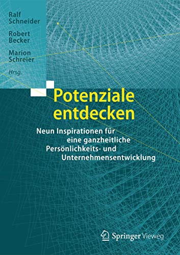 Stock image for Potenziale entdecken: Neun Inspirationen fr eine ganzheitliche Persnlichkeits- und Unternehmensentwicklung for sale by medimops