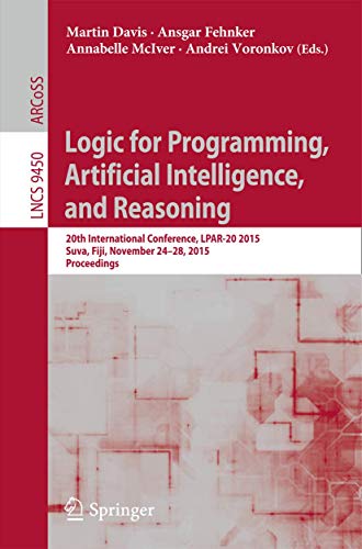 Imagen de archivo de Logic for Programming, Artificial Intelligence, and Reasoning: 20th International Conference, Lpar-20 2015, Suva, Fiji, November 24-28, 2015, Proceedings a la venta por Revaluation Books