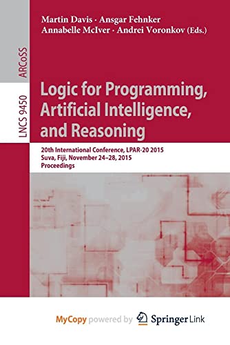 9783662489000: Logic for Programming, Artificial Intelligence, and Reasoning: 20th International Conference, LPAR-20 2015, Suva, Fiji, November 24-28, 2015, Proceedings (Lecture Notes in Computer Science) (2015-12-30)
