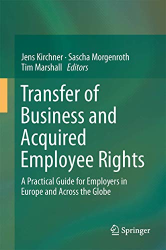 Beispielbild fr Transfer of Business and Acquired Employee Rights. A Practical Guide for Employers in Europe and Across the Globe. zum Verkauf von Gast & Hoyer GmbH