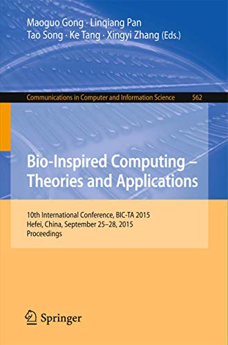 9783662490136: Bio-Inspired Computing -- Theories and Applications: 10th International Conference, BIC-TA 2015 Hefei, China, September 25-28, 2015, Proceedings: 562 ... in Computer and Information Science)