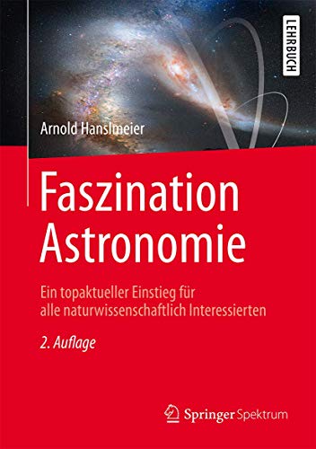 9783662490365: Faszination Astronomie: Ein topaktueller Einstieg fr alle naturwissenschaftlich Interessierten: Ein Topaktueller Einstieg Fur Alle Naturwissenschaftlich Interessierten