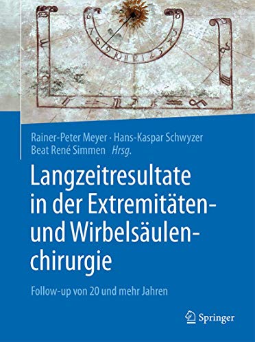 Imagen de archivo de Langzeitresultate in der Extremitten- und Wirbelsulenchirurgie. Follow-up von 20 und mehr Jahren. a la venta por Gast & Hoyer GmbH