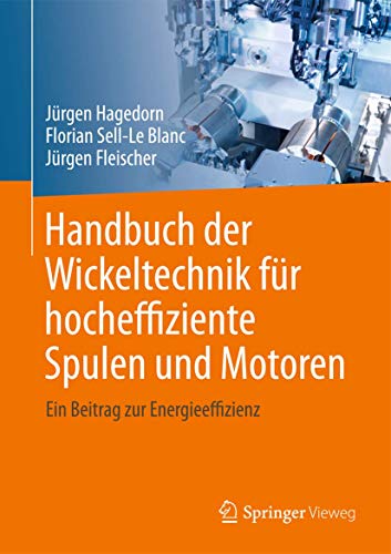 Beispielbild fr Handbuch der Wickeltechnik fr hocheffiziente Spulen und Motoren: Ein Beitrag zur Energieeffizienz zum Verkauf von medimops