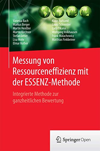 Stock image for Messung von Ressourceneffizienz mit der ESSENZ-Methode. Integrierte Methode zur ganzheitlichen Bewertung. for sale by Antiquariat im Hufelandhaus GmbH  vormals Lange & Springer