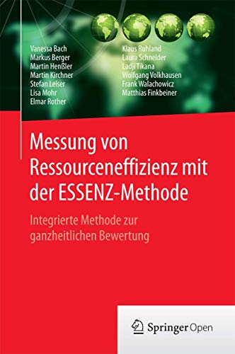 Stock image for Messung von Ressourceneffizienz mit der ESSENZ-Methode. Integrierte Methode zur ganzheitlichen Bewertung. for sale by Gast & Hoyer GmbH