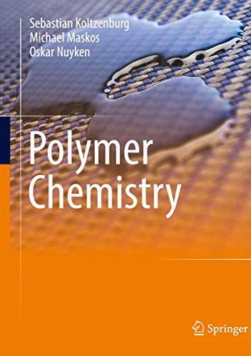 Stock image for Polymer Chemistry [Hardcover] Koltzenburg, Sebastian Maskos, Michael Nuyken, Oskar Mlhaupt, Rolf Matyjaszewski, Krzysztof and Hughes, Karl for sale by SpringBooks