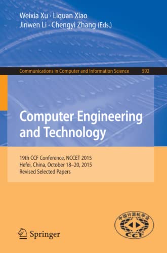 Imagen de archivo de Computer Engineering and Technology: 19th CCF Conference, NCCET 2015, Hefei, China, October 18-20, 2015, Revised Selected Papers (Communications in Computer and Information Science, 592) a la venta por Lucky's Textbooks