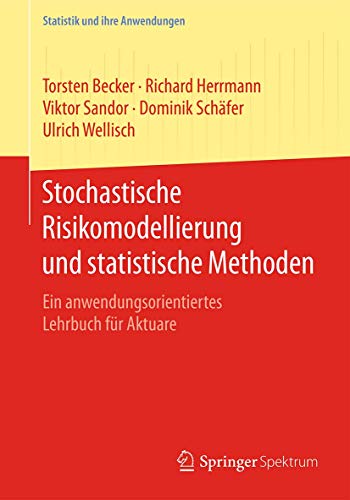 9783662494066: Stochastische Risikomodellierung und statistische Methoden: Ein anwendungsorientiertes Lehrbuch fr Aktuare (Statistik und ihre Anwendungen) (German Edition)