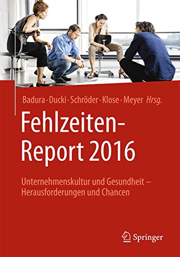 Stock image for Fehlzeiten-Report 2016: Unternehmenskultur und Gesundheit - Herausforderungen und Chancen for sale by medimops