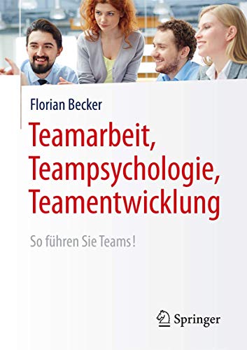 Beispielbild fr Teamarbeit, Teampsychologie, Teamentwicklung: So fhren Sie Teams! zum Verkauf von medimops