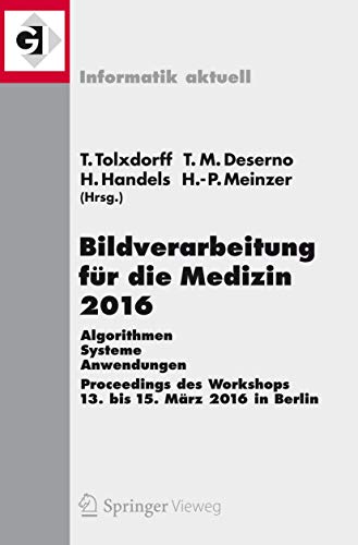 9783662494646: Bildverarbeitung fr die Medizin 2016: Algorithmen - Systeme - Anwendungen. Proceedings des Workshops vom 13. bis 15. Mrz 2016 in Berlin