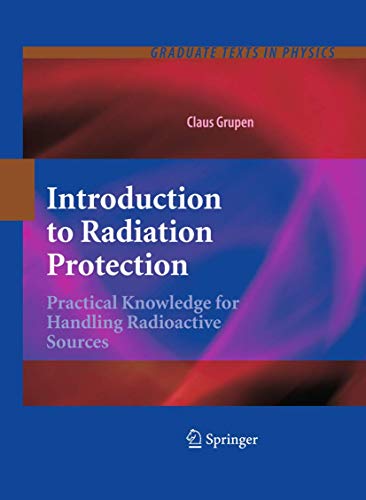 Introduction to Radiation Protection : Practical Knowledge for Handling Radioactive Sources - Claus Grupen
