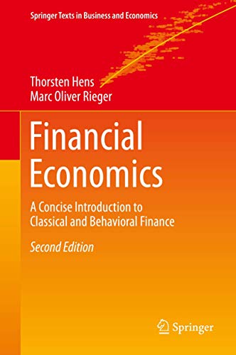 Financial Economics: A Concise Introduction to Classical and Behavioral Finance (Springer Texts in Business and Economics) - Hens, Thorsten; Rieger, Marc Oliver