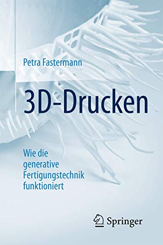 9783662498651: 3D-Drucken: Wie die generative Fertigungstechnik funktioniert (Technik im Fokus)