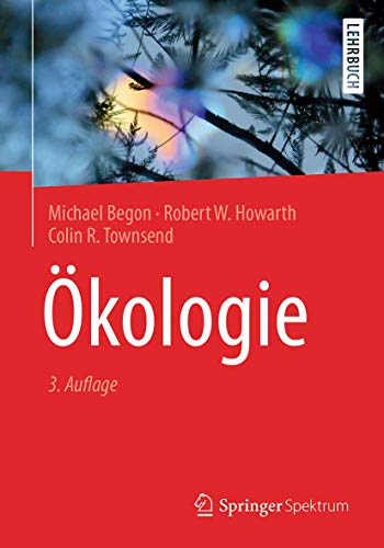 Ökologie (German Edition) - Begon, Michael; Howarth, Robert W.; Townsend, Colin R.