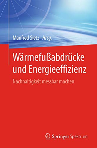 Stock image for Warmefuabdrucke und Energieeffizienz : Nachhaltigkeit messbar machen for sale by Chiron Media