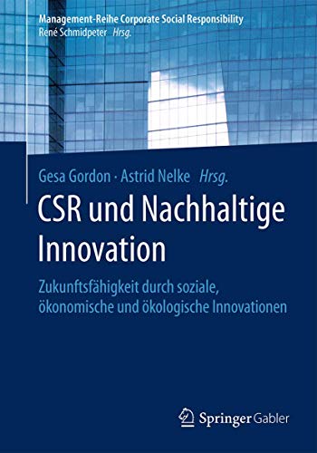 9783662499511: CSR und Nachhaltige Innovation: Zukunftsfhigkeit durch soziale, konomische und kologische Innovationen (Management-Reihe Corporate Social Responsibility)