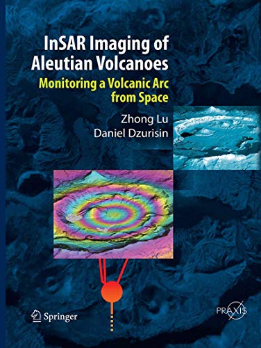 9783662501313: InSAR Imaging of Aleutian Volcanoes: Monitoring a Volcanic Arc from Space