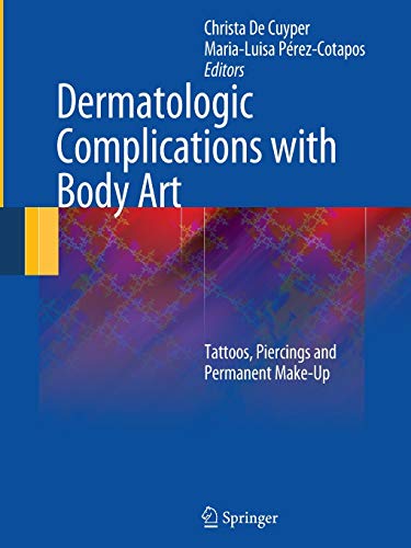 9783662502044: Dermatologic Complications With Body Art: Tattoos, Piercings and Permanent Make-up