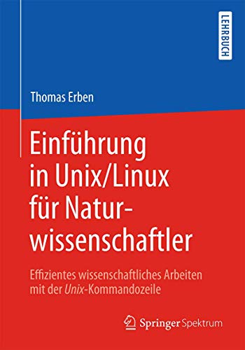 Stock image for Einfuhrung in Unix/Linux fur Naturwissenschaftler : Effizientes wissenschaftliches Arbeiten mit der Unix-Kommandozeile for sale by Chiron Media