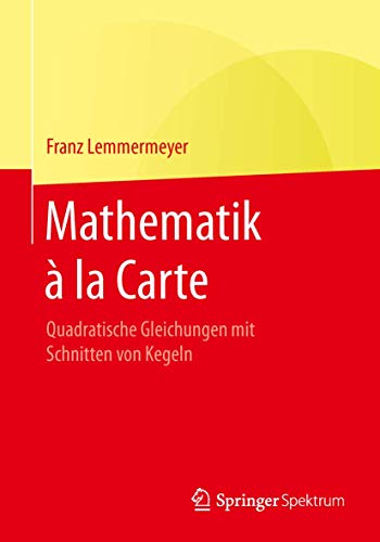 Stock image for Mathematik  la Carte: Quadratische Gleichungen mit Schnitten von Kegeln for sale by medimops