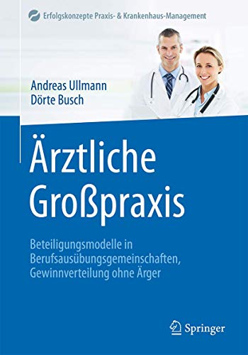 Stock image for rztliche Gropraxis: Beteiligungsmodelle in Berufsausbungsgemeinschaften, Gewinnverteilung ohne rger (Erfolgskonzepte Praxis- & Krankenhaus-Management) for sale by medimops