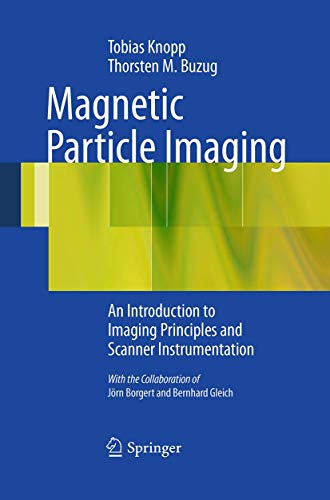 Imagen de archivo de Magnetic Particle Imaging: An Introduction to Imaging Principles and Scanner Instrumentation a la venta por Lucky's Textbooks