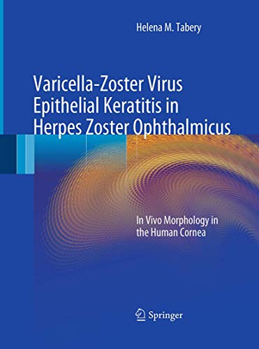 Stock image for Varicella-Zoster Virus Epithelial Keratitis in Herpes Zoster Ophthalmicus: In Vivo Morphology in the Human Cornea for sale by Mispah books