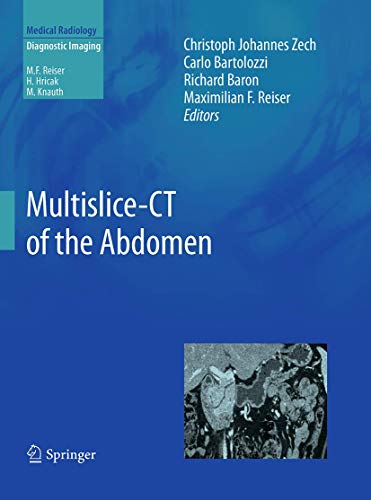 Stock image for Multislice-CT of the Abdomen (Medical Radiology) [Paperback] Zech, Christoph Johannes; Bartolozzi, Carlo; Baron, Richard and Reiser, Maximilian F. for sale by BUCHSERVICE / ANTIQUARIAT Lars Lutzer