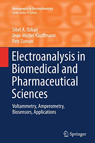 9783662507025: Electroanalysis in Biomedical and Pharmaceutical Sciences: Voltammetry, Amperometry, Biosensors, Applications (Monographs in Electrochemistry)