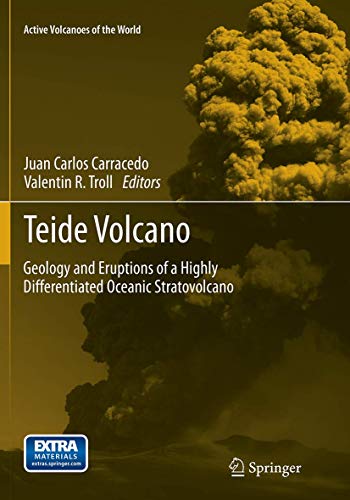 Beispielbild fr Teide Volcano : Geology and Eruptions of a Highly Differentiated Oceanic Stratovolcano zum Verkauf von Ria Christie Collections