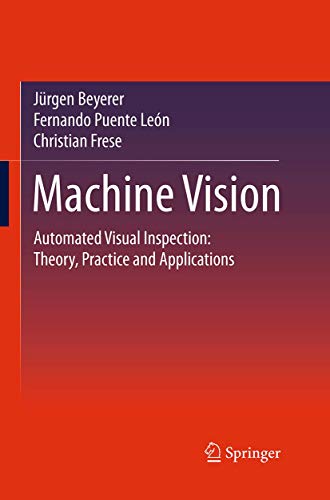 Stock image for Machine Vision: Automated Visual Inspection: Theory, Practice and Applications for sale by Lucky's Textbooks