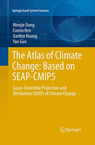 Imagen de archivo de The Atlas of Climate Change: Based on SEAP-CMIP5: Super-Ensemble Projection and Attribution (SEAP) of Climate Change (Springer Earth System Sciences) a la venta por Books Puddle