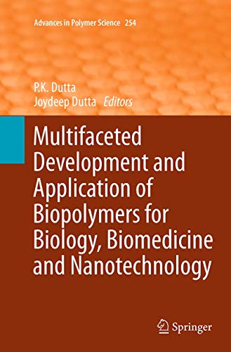9783662510506: Multifaceted Development and Application of Biopolymers for Biology, Biomedicine and Nanotechnology: 254 (Advances in Polymer Science)