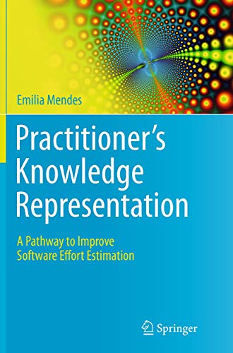Stock image for Practitioner's Knowledge Representation: A Pathway to Improve Software Effort Estimation for sale by Lucky's Textbooks