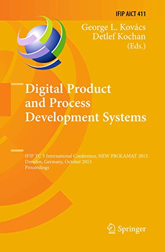 9783662514481: Digital Product and Process Development Systems: IFIP TC 5 International Conference, NEW PROLAMAT 2013, Dresden, Germany, October 10-11, 2013, ... and Communication Technology, 411)