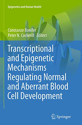 9783662514665: Transcriptional and Epigenetic Mechanisms Regulating Normal and Aberrant Blood Cell Development (Epigenetics and Human Health)