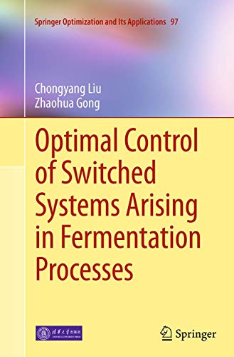 Stock image for Optimal Control of Switched Systems Arising in Fermentation Processes (Springer Optimization and Its Applications, 97) for sale by Lucky's Textbooks