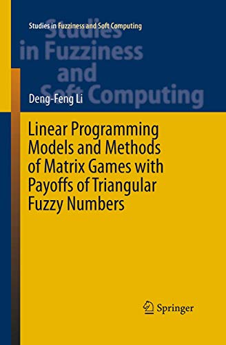 9783662515655: Linear Programming Models and Methods of Matrix Games with Payoffs of Triangular Fuzzy Numbers (Studies in Fuzziness and Soft Computing, 328)