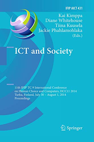 Stock image for ICT and Society: 11th IFIP TC 9 International Conference on Human Choice and Computers, HCC11 2014, Turku, Finland, July 30 - August 1, 2014, . and Communication Technology (431)) for sale by Books Puddle