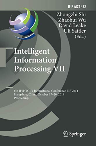 9783662516089: Intelligent Information Processing VII: 8th IFIP TC 12 International Conference, IIP 2014, Hangzhou, China, October 17-20, 2014, Proceedings: 432 ... in Information and Communication Technology)