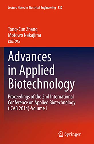 9783662516102: Advances in Applied Biotechnology: Proceedings of the 2nd International Conference on Applied Biotechnology (ICAB 2014)-Volume I: 332 (Lecture Notes in Electrical Engineering, 332)