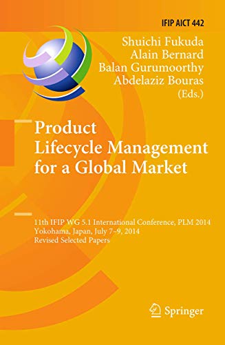 Beispielbild fr Product Lifecycle Management for a Global Market: 11th IFIP WG 5.1 International Conference, PLM 2014, Yokohama, Japan, July 7-9, 2014, Revised . and Communication Technology, 442) zum Verkauf von Lucky's Textbooks