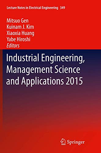 9783662516454: Industrial Engineering, Management Science and Applications 2015: 349 (Lecture Notes in Electrical Engineering)