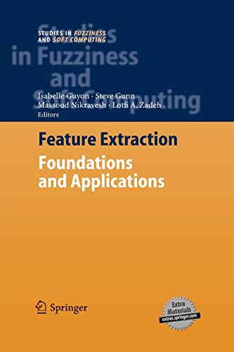 Imagen de archivo de Feature Extraction: Foundations and Applications (Studies in Fuzziness and Soft Computing, 207) a la venta por GF Books, Inc.